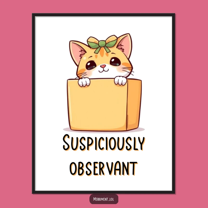 Funny Curious Cat Poster: Adorable Art Print, Quirky Pet Surprise, Great Funny Gift