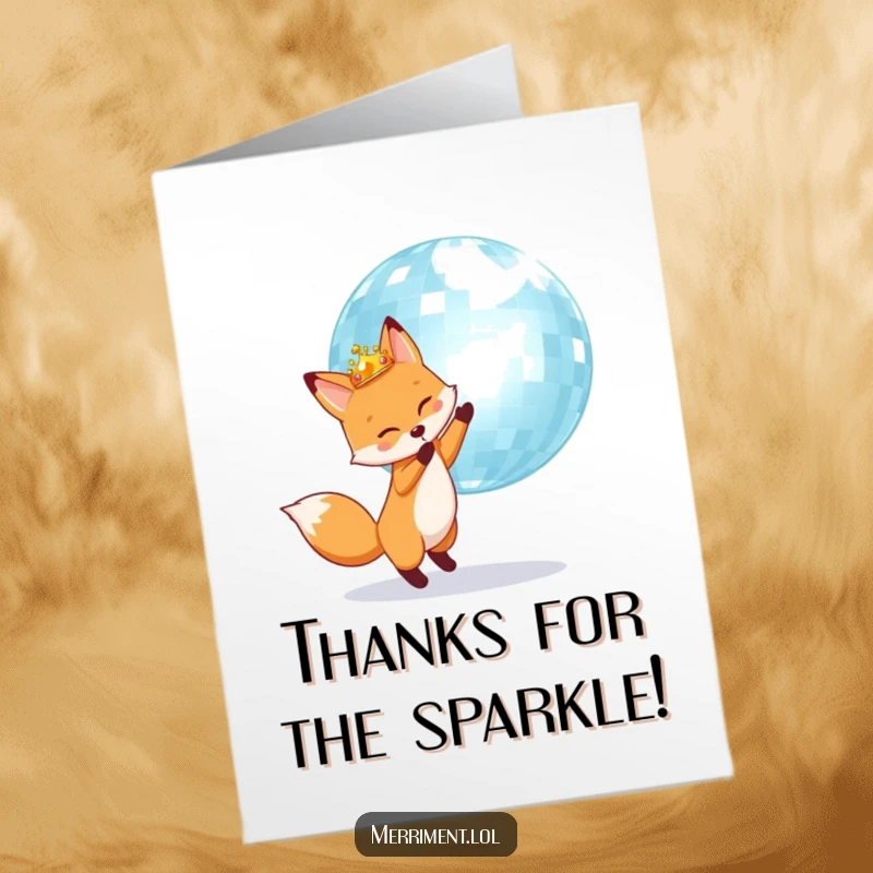 Funny Free Printable Thank You Card: Fox wearing a crown, bouncing a disco ball, sending thanks with sparkle.