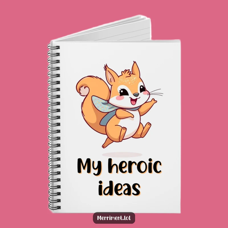 Funny Squirrel Hero Notebook - Jot Down Heroic Ideas!